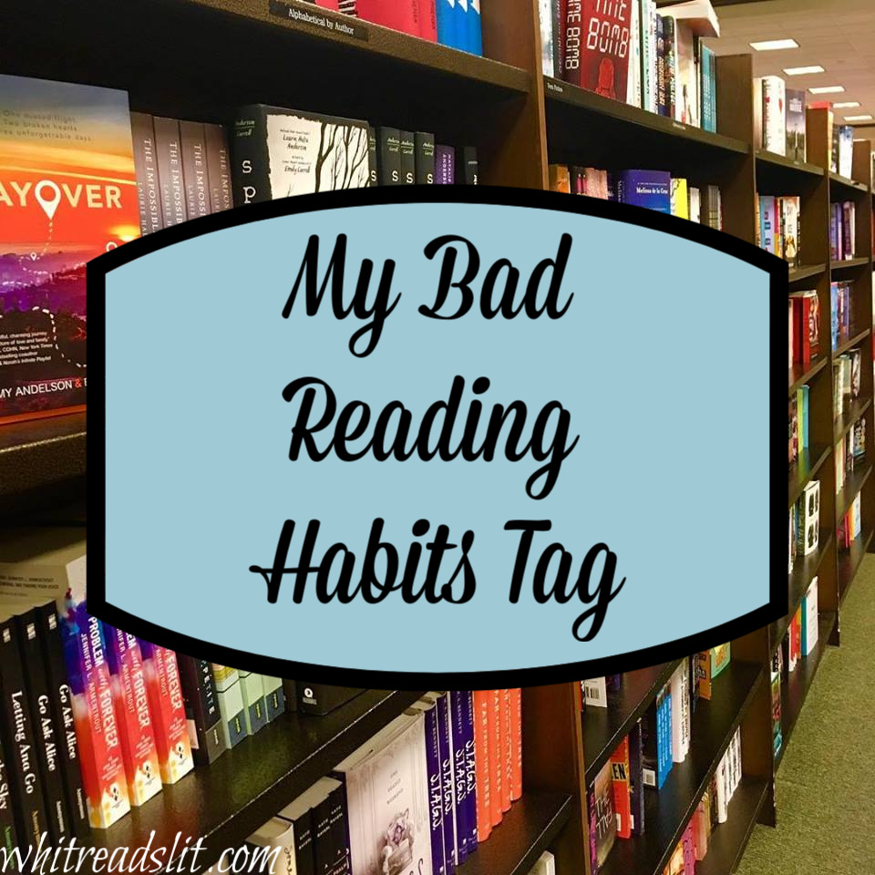 My Bad Reading Habits Tag – Whit Reads Lit
